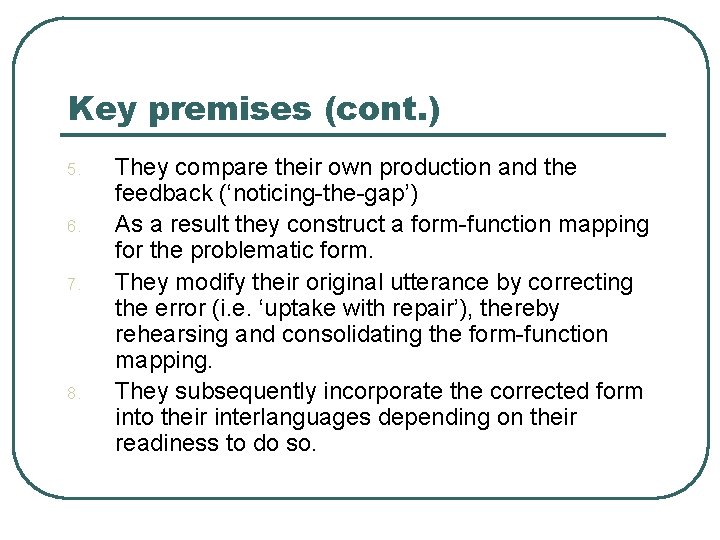 Key premises (cont. ) 5. 6. 7. 8. They compare their own production and