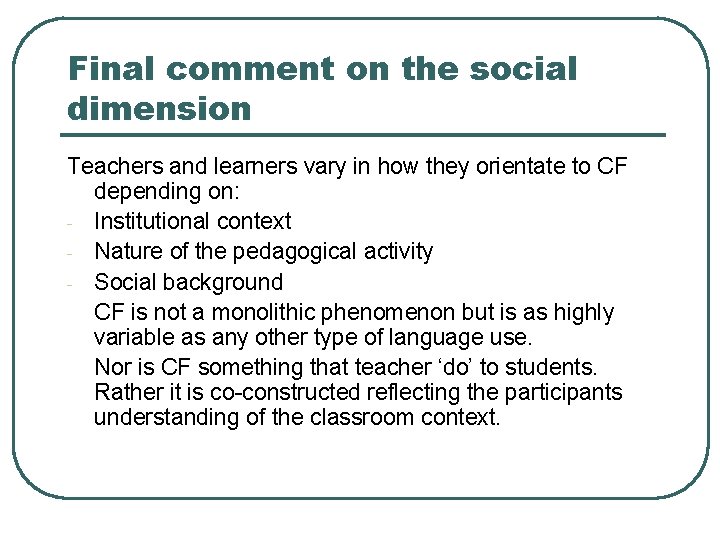 Final comment on the social dimension Teachers and learners vary in how they orientate
