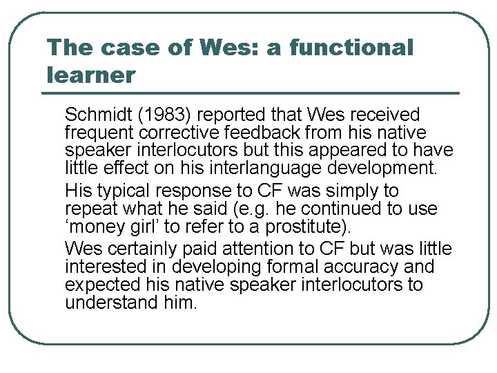 The case of Wes: a functional learner Schmidt (1983) reported that Wes received frequent