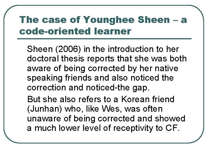 The case of Younghee Sheen – a code-oriented learner Sheen (2006) in the introduction