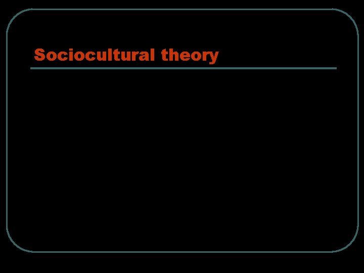 Sociocultural theory 