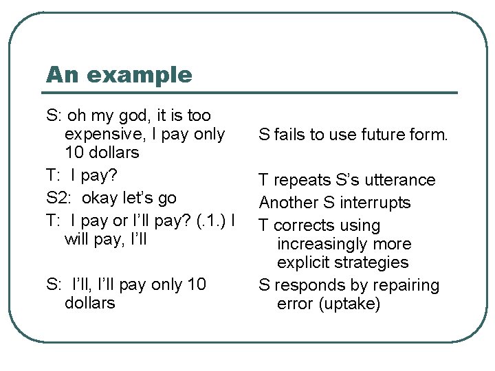 An example S: oh my god, it is too expensive, I pay only 10