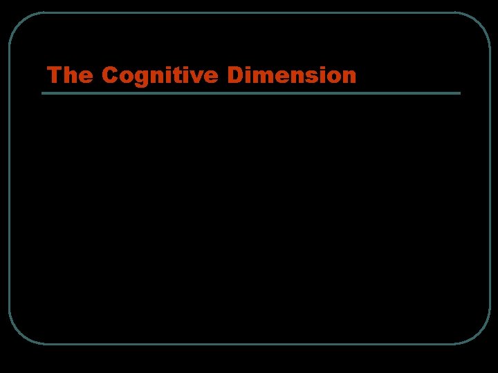 The Cognitive Dimension 