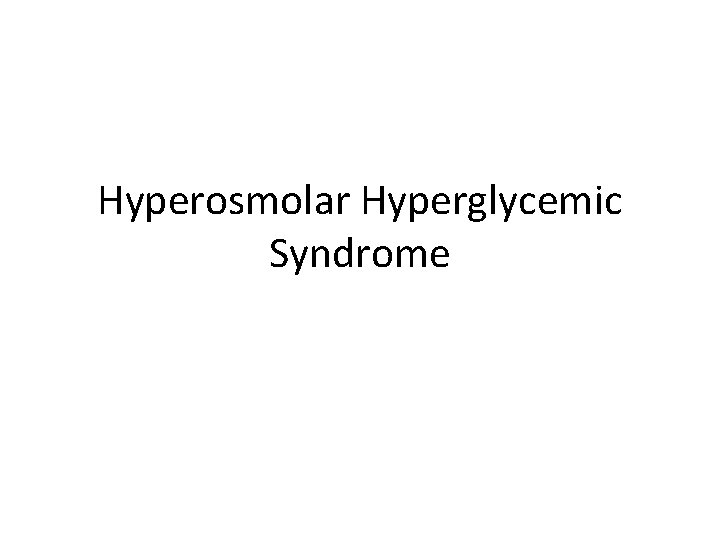 Hyperosmolar Hyperglycemic Syndrome 