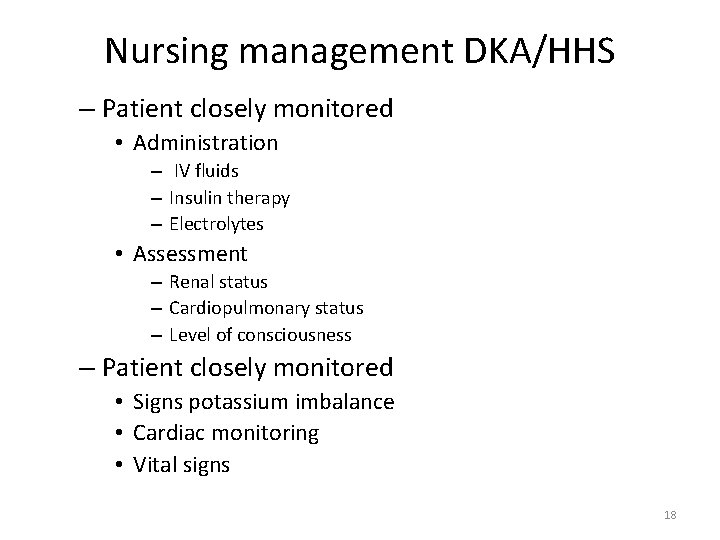 Nursing management DKA/HHS – Patient closely monitored • Administration – IV fluids – Insulin