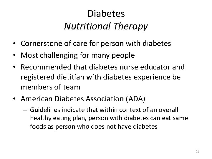 Diabetes Nutritional Therapy • Cornerstone of care for person with diabetes • Most challenging