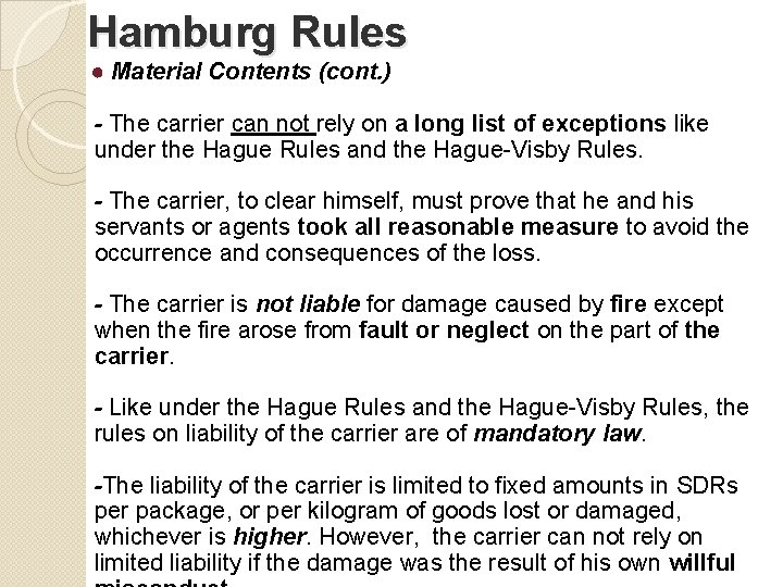 Hamburg Rules ● Material Contents (cont. ) - The carrier can not rely on