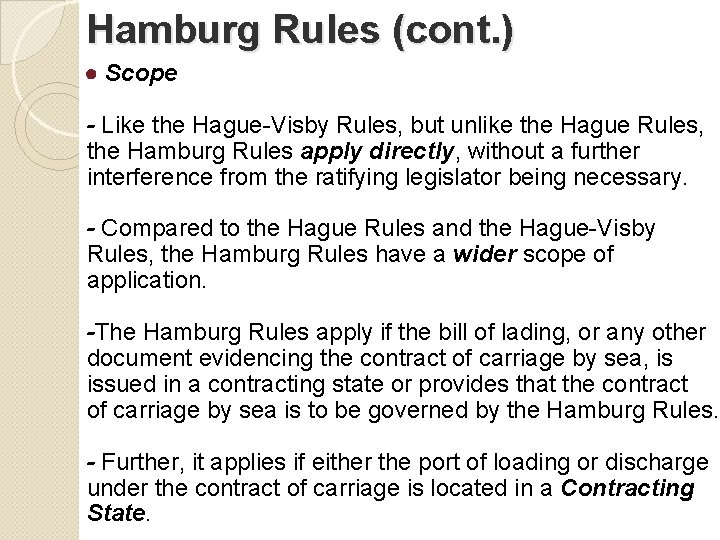 Hamburg Rules (cont. ) ● Scope - Like the Hague-Visby Rules, but unlike the