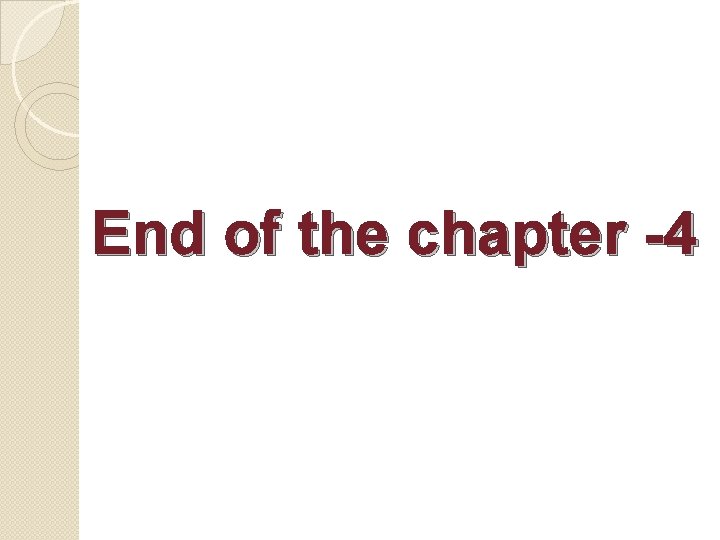 End of the chapter -4 