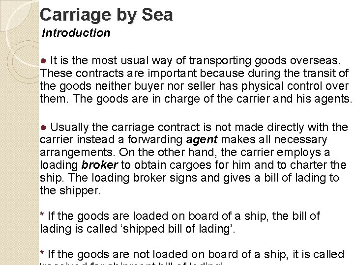 Carriage by Sea Introduction ● It is the most usual way of transporting goods