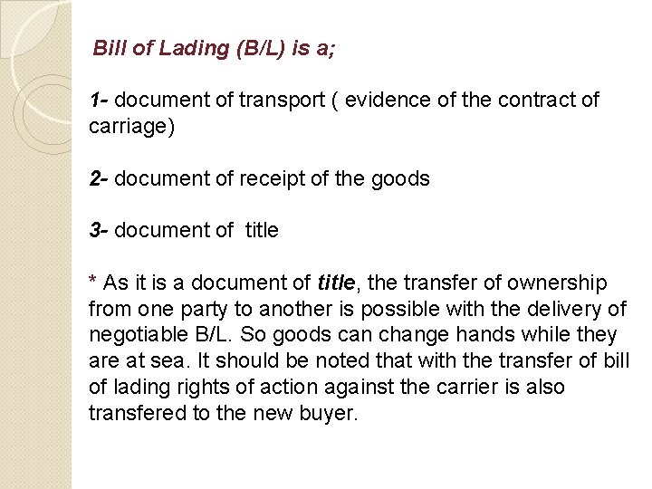 Bill of Lading (B/L) is a; 1 - document of transport ( evidence of