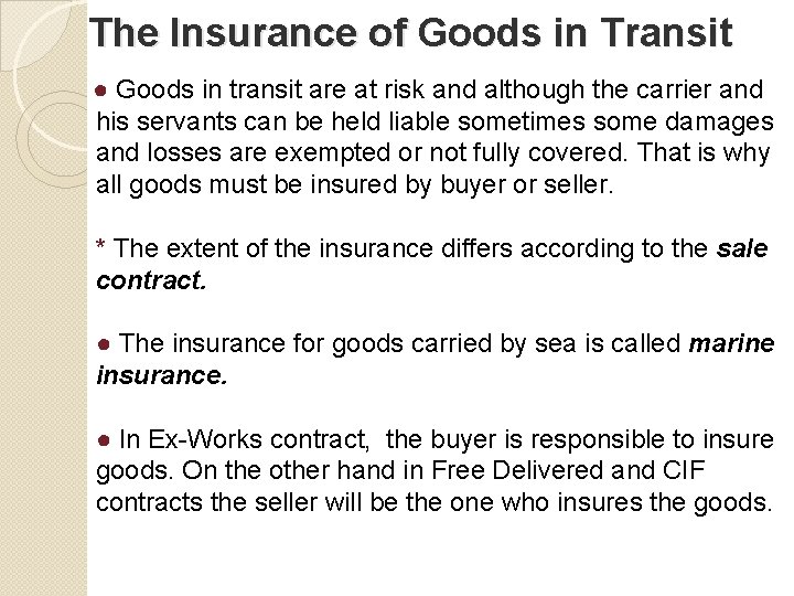 The Insurance of Goods in Transit ● Goods in transit are at risk and