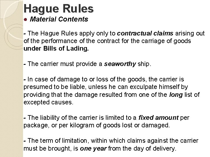 Hague Rules ● Material Contents - The Hague Rules apply only to contractual claims