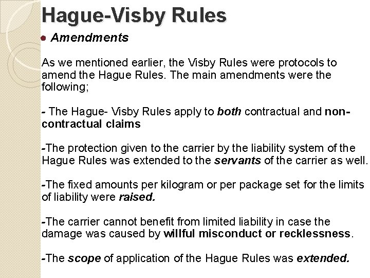 Hague-Visby Rules ● Amendments As we mentioned earlier, the Visby Rules were protocols to