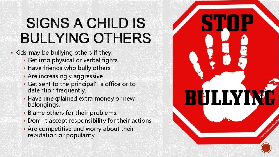 § Kids may be bullying others if they: § Get into physical or verbal