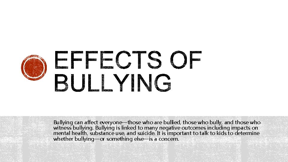 Bullying can affect everyone—those who are bullied, those who bully, and those who witness