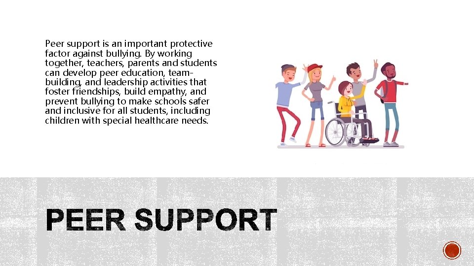 Peer support is an important protective factor against bullying. By working together, teachers, parents