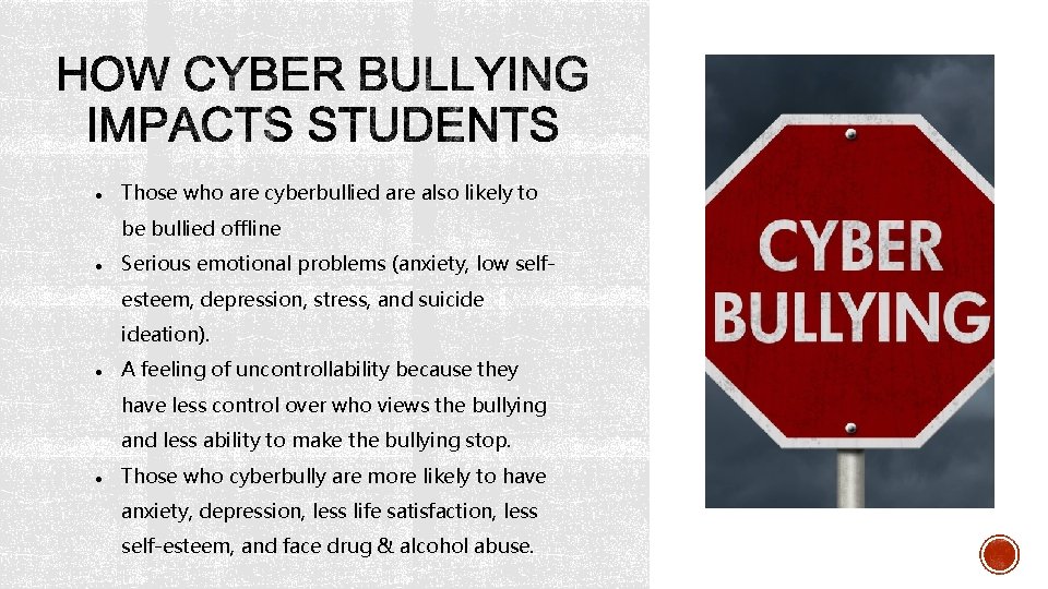 ● Those who are cyberbullied are also likely to be bullied offline ● Serious