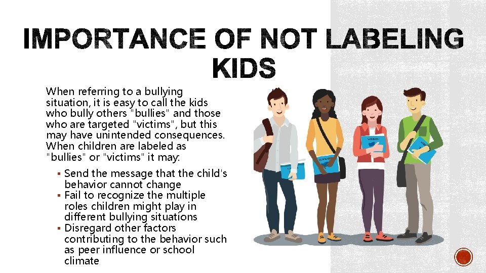 When referring to a bullying situation, it is easy to call the kids who