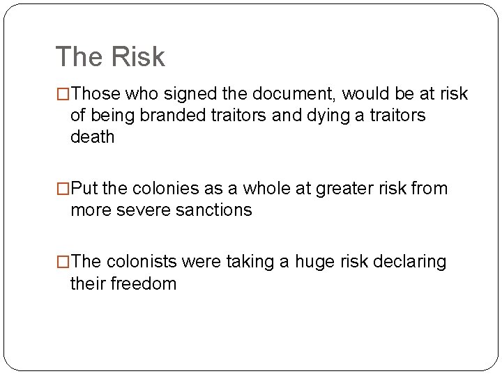 The Risk �Those who signed the document, would be at risk of being branded