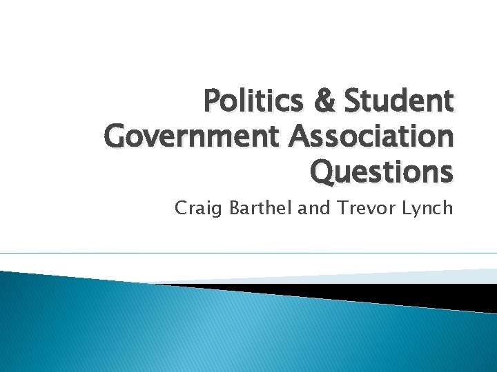 Politics & Student Government Association Questions Craig Barthel and Trevor Lynch 
