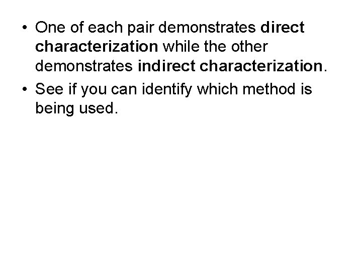  • One of each pair demonstrates direct characterization while the other demonstrates indirect