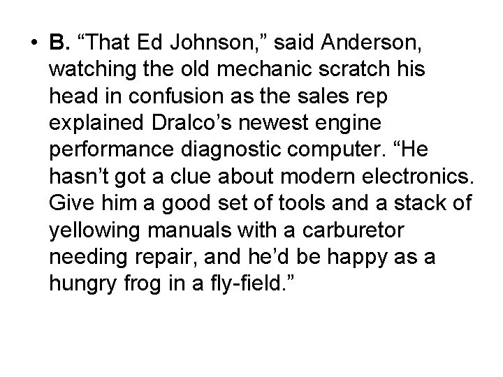  • B. “That Ed Johnson, ” said Anderson, watching the old mechanic scratch