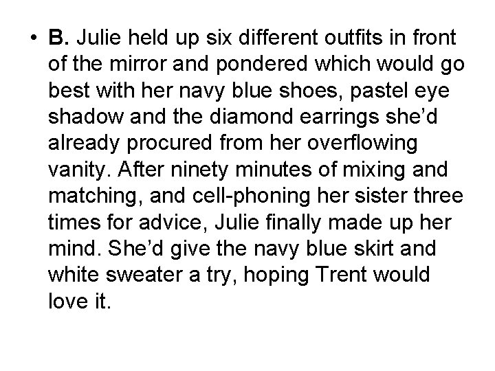  • B. Julie held up six different outfits in front of the mirror