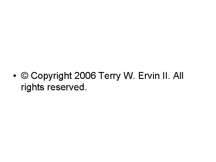  • © Copyright 2006 Terry W. Ervin II. All rights reserved. 