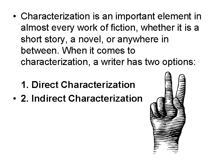  • Characterization is an important element in almost every work of fiction, whether