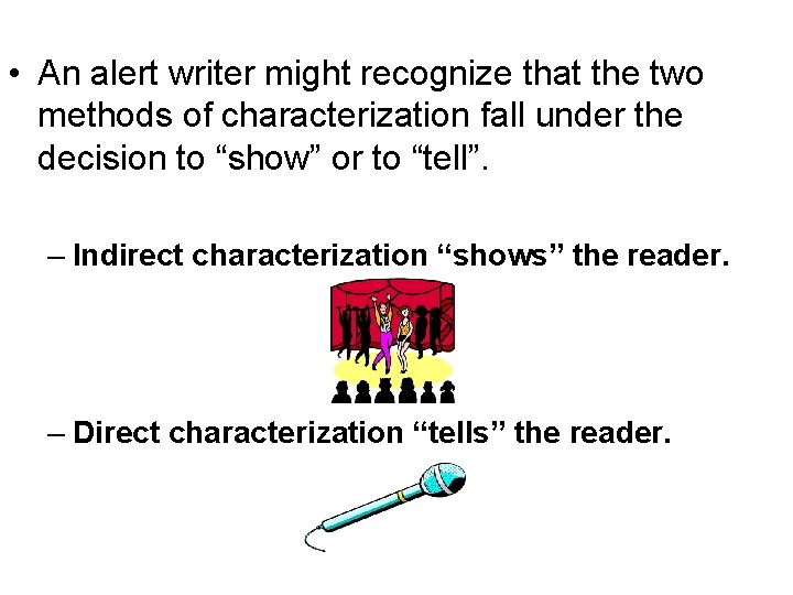  • An alert writer might recognize that the two methods of characterization fall