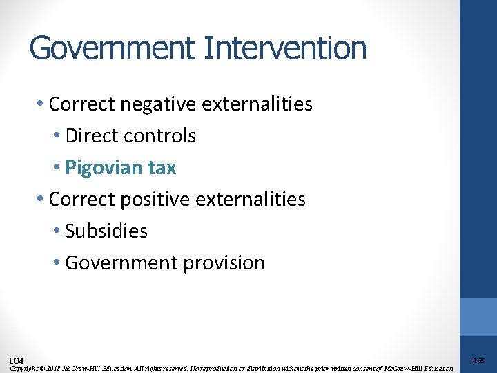 Government Intervention • Correct negative externalities • Direct controls • Pigovian tax • Correct