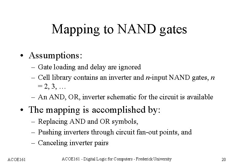 Mapping to NAND gates • Assumptions: – Gate loading and delay are ignored –