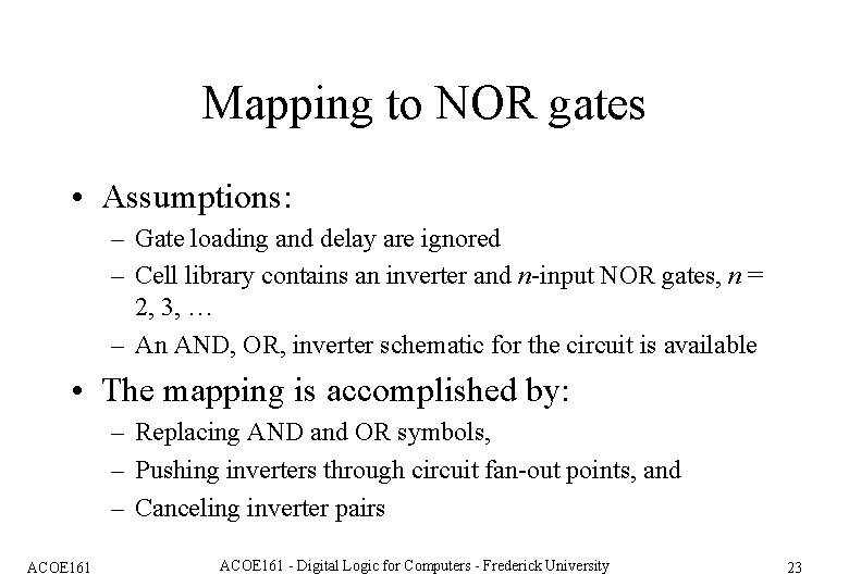 Mapping to NOR gates • Assumptions: – Gate loading and delay are ignored –
