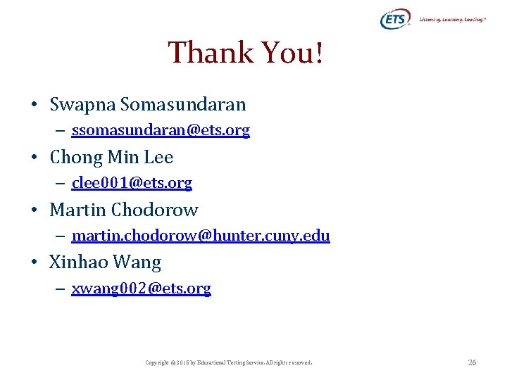 Thank You! • Swapna Somasundaran – ssomasundaran@ets. org • Chong Min Lee – clee