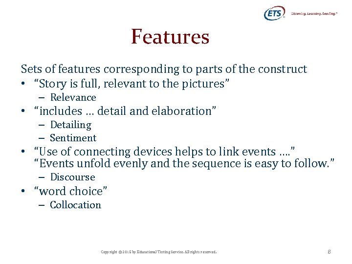 Features Sets of features corresponding to parts of the construct • “Story is full,
