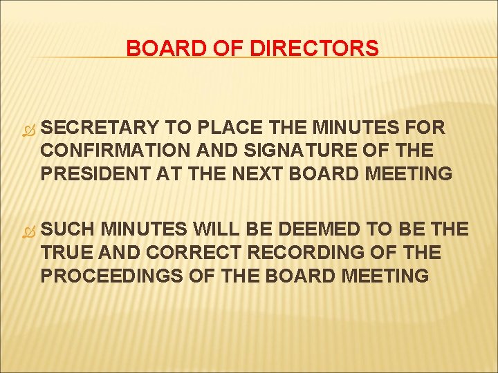 BOARD OF DIRECTORS SECRETARY TO PLACE THE MINUTES FOR CONFIRMATION AND SIGNATURE OF THE
