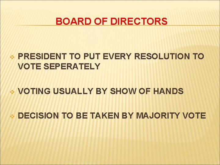 BOARD OF DIRECTORS v PRESIDENT TO PUT EVERY RESOLUTION TO VOTE SEPERATELY v VOTING