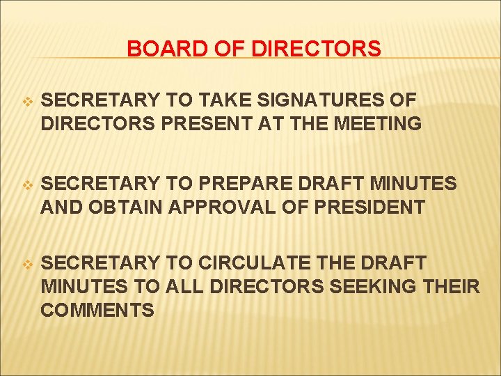 BOARD OF DIRECTORS v SECRETARY TO TAKE SIGNATURES OF DIRECTORS PRESENT AT THE MEETING