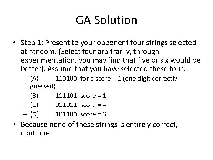 GA Solution • Step 1: Present to your opponent four strings selected at random.