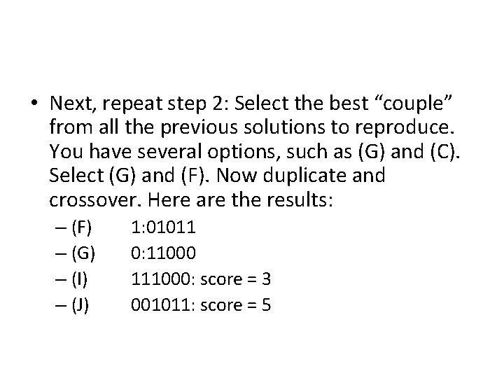  • Next, repeat step 2: Select the best “couple” from all the previous