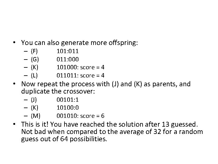  • You can also generate more offspring: (F) (G) (K) (L) 101: 011: