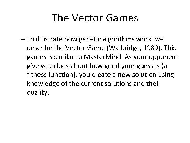 The Vector Games – To illustrate how genetic algorithms work, we describe the Vector