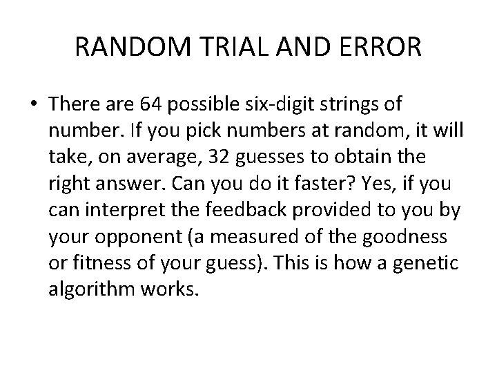 RANDOM TRIAL AND ERROR • There are 64 possible six-digit strings of number. If