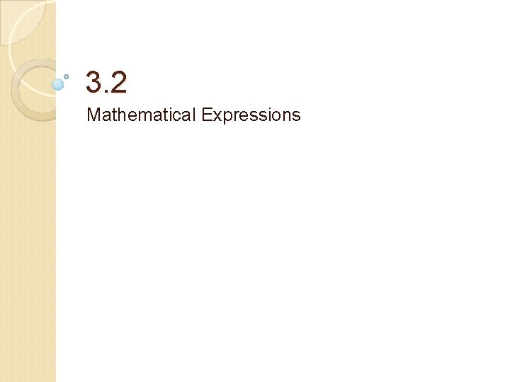 3. 2 Mathematical Expressions 