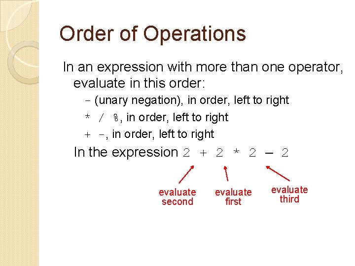 Order of Operations In an expression with more than one operator, evaluate in this