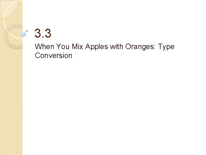 3. 3 When You Mix Apples with Oranges: Type Conversion 
