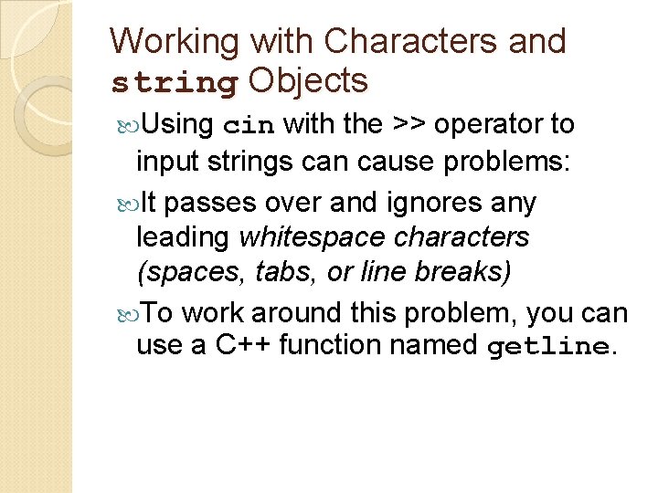 Working with Characters and string Objects Using cin with the >> operator to input
