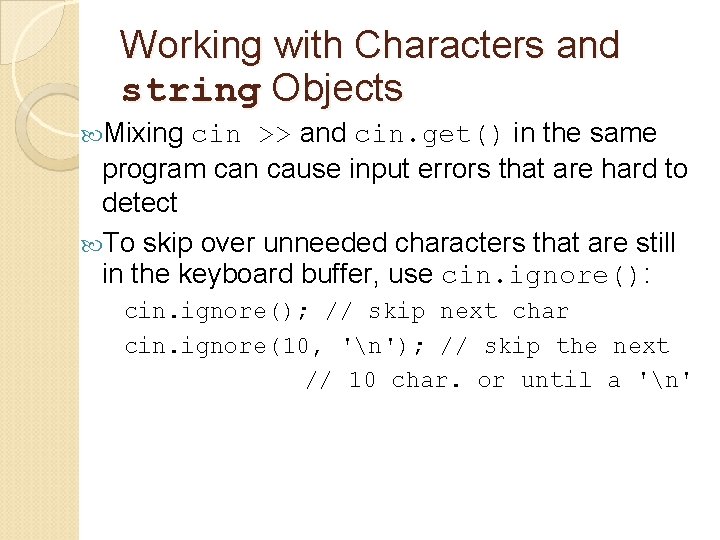 Working with Characters and string Objects Mixing cin >> and cin. get() in the