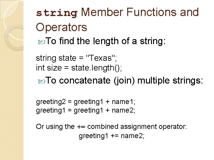 string Member Functions and Operators To find the length of a string: string state